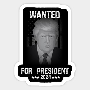 Donald trump Wanted for president 2024 Sticker